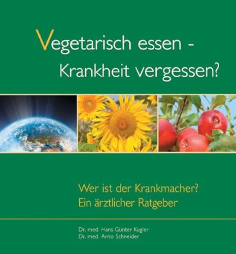 Stock image for Vegetarisch essen - Krankheit vergessen?: Wer ist der Krankmacher? rztlicher Ratgeber for sale by medimops