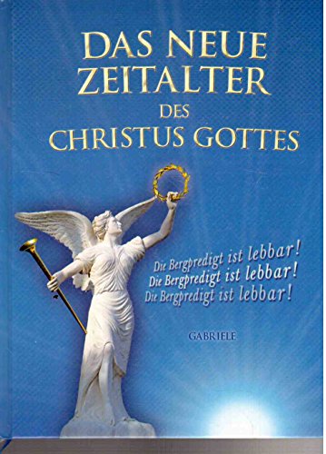 Beispielbild fr Das Neue Zeitalter des Christus Gottes: Die Bergpredigt ist lebbar! zum Verkauf von medimops