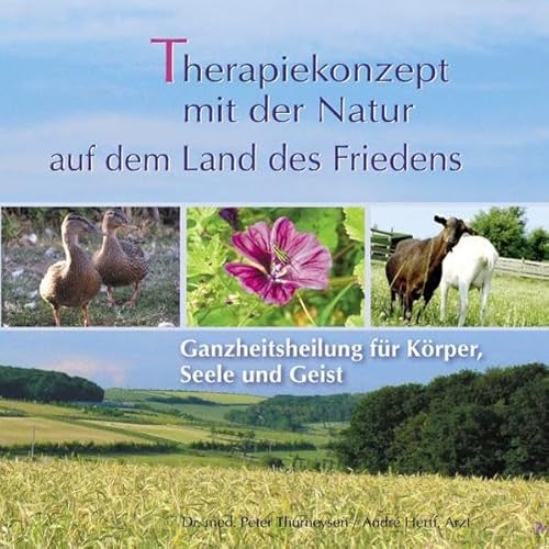 Imagen de archivo de Therapiekonzept mit der Natur auf dem Land des Friedens: Ganzheitsheilung fr Krper, Seele und Geist a la venta por medimops