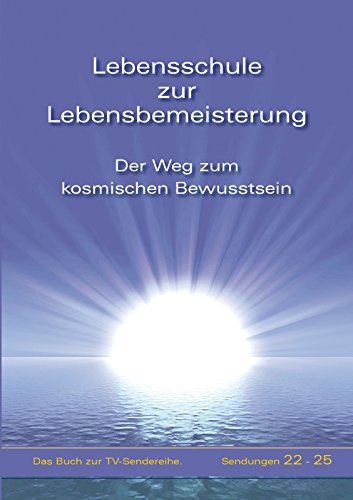 Beispielbild fr Lebensschule zur Lebensbemeisterung: Der Weg zum kosmischen Bewusstsein - Band 5 zum Verkauf von medimops