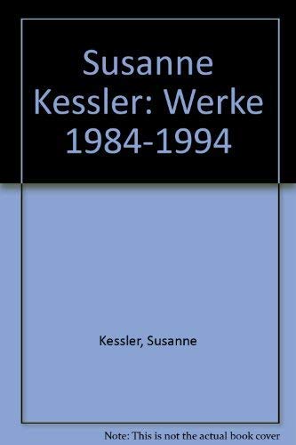 Werke 1984 - 1994. - Kessler, Susanne