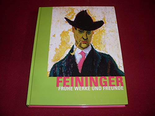 Frühe Werke und Freunde : Von-der-Heydt-Museum Wuppertal, 17.9.-19.11.2006 - Feininger, Lyonel