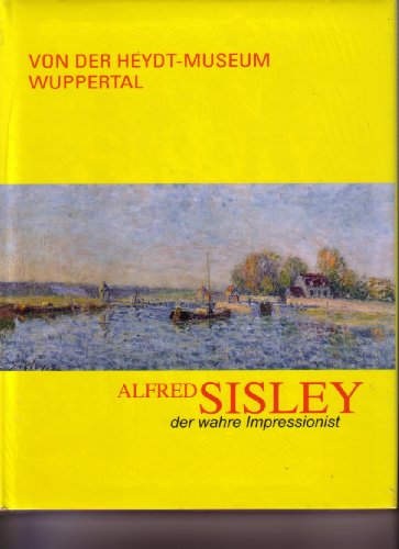 Alfred Sisley ( der wahre Impressionist ). - Katalo zur gleichnamigen Ausstellung 2011 - 2012.