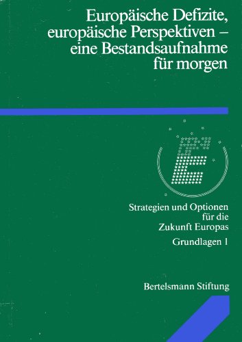 Beispielbild fr Europische Defizite, europische Perspektiven - eine Bestandsaufnahme fr morgen (Strategien und Optionen fr Europa) zum Verkauf von Versandantiquariat Felix Mcke