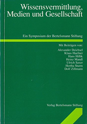 Beispielbild fr Wissensvermittlung, Medien und Gesellschaft: Ein Symposium der Bertelsmann Stiftung am 23. und 24. Feb. 1989 in Gtersloh zum Verkauf von Bernhard Kiewel Rare Books