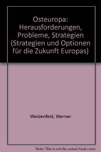 Osteuropa: Herausforderungen, Probleme, Strategien (Strategien und Optionen fuÌˆr die Zukunft Europas) (German Edition) (9783892040590) by Weidenfeld, Werner