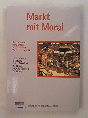 Beispielbild fr Markt mit Moral: Das ethische Fundament der Sozialen Marktwirtschaft zum Verkauf von Versandantiquariat Felix Mcke