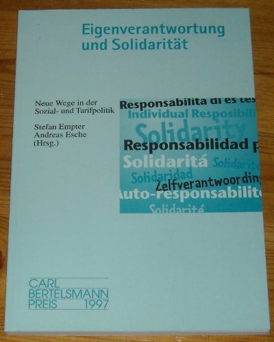 9783892043300: Eigenverantwortung und Solidaritt. Neue Wege in der Sozial- und Tarifpolitik. Ergebnisse der internationalen Recherche zum Carl Bertelsmann-Preis 1997