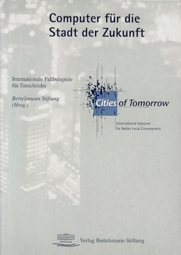 Beispielbild fr Computer fr die Stadt der Zukunft: Internationale Fallbeispiele fr Entscheider (Cities of Tomorrow) zum Verkauf von Versandantiquariat Felix Mcke