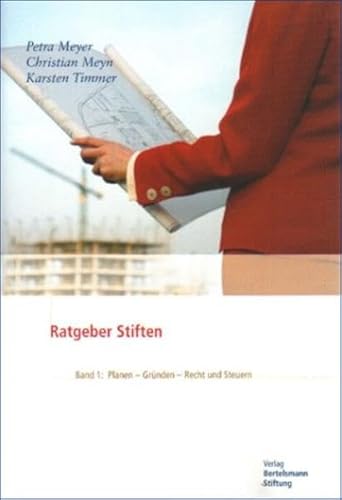 Stock image for Ratgeber Stiften 1: Band 1: Planen - Grnden - Recht und Steuern: BD 1 von Petra Meyer, Christian Meyn und Karsten Timmer for sale by BUCHSERVICE / ANTIQUARIAT Lars Lutzer