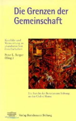 Die Grenzen der Gemeinschaft. Konflikt und Vermittlung in pluralistischen Gesellschaften - Berger, Peter L.