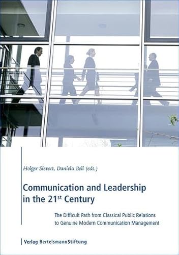 Imagen de archivo de Communication and Leadership in the 21st Century: The Difficult Path from Classical Public Relations to Genuine Modern Communication Management a la venta por ThriftBooks-Atlanta