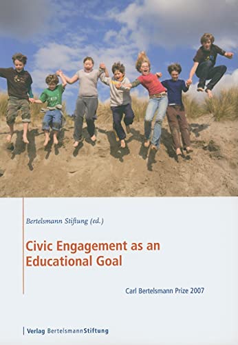 Beispielbild fr Civic Engagement as an Educational Goal: Carl Bertelsmann Prize 2007 zum Verkauf von Bestsellersuk