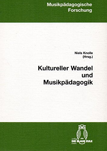 Kultureller Wandel und Musikpädagogik. ( = Musikpädagogische Forschung, 21) .