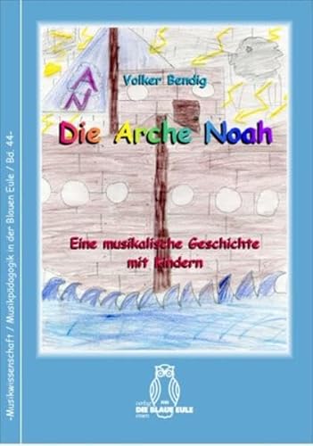 Stock image for Die Arche Noah. Eine musikalische Geschichte mit Kindern fr Klavier, (Block-)Flten u. a. Instumente frei nach dem 1. Buch Mose. Musikwissenschaft, Musikpdagogik in der Blauen Eule. for sale by Antiquariat Kalyana