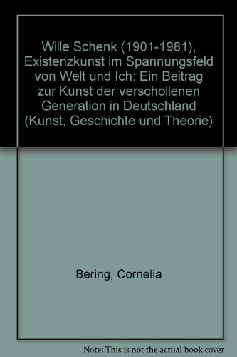 9783892063551: Wille Schenk (1901-1981) - Existenzkunst im Spannungsfeld von Welt und Ich. Ein Beitrag zur Kunst der verschollenen Generation in Deutschland