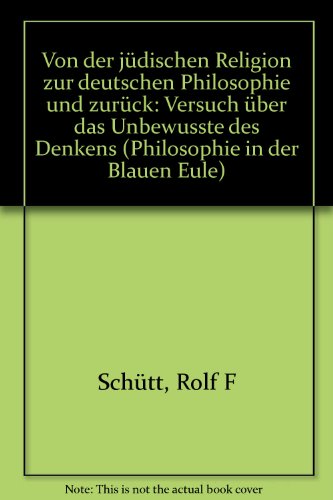 Stock image for Von der jdischen Religion zur deutschen Philosophie und zurck. Versuch ber das Unbewute des Denkens. for sale by Antiquariat & Verlag Jenior