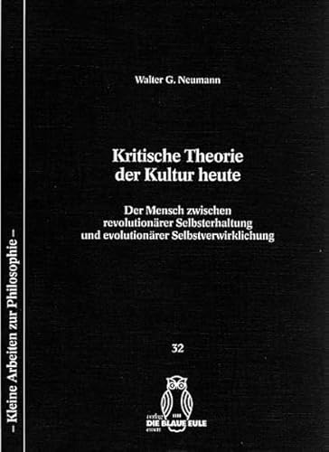 9783892065234: Kritische Theorie der Kultur heute: Der Mensch zwischen revolutionärer Selbsterhaltung und evolutionärer Selbstverwirklichung (Kleine Arbeiten zur Philosophie) (German Edition)