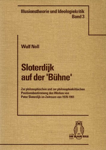 9783892065487: Sloterdijk auf der Buhne: Zur philosphischen und zur philosophiekritischen Positionsbestimmung des Werkes von Pater Sloterdijk im Zeitraum von 1978 bis ... Ideologiekritik, Mythosforschung)