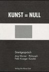 Imagen de archivo de Kunst = Null. a la venta por SKULIMA Wiss. Versandbuchhandlung