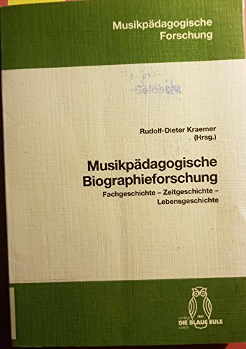 Musikpädagogische Biographieforschung. Fachgeschichte, Zeitgeschichte, Lebensgeschichte - Kraemer, Rudolf-Dieter