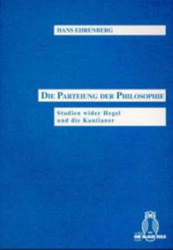 Beispielbild fr Die Parteiung der Philosophie : Studien wider Hegel und die Kantianer zum Verkauf von Antiquariat Stefan Krger