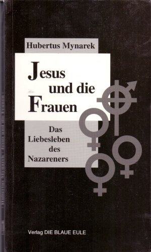 Jesus und die Frauen - Mynarek, Hubertus