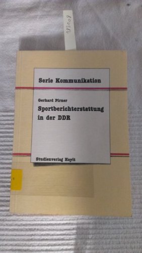 Sportberichterstattung in der DDR. Serie Kommunikation - Pirner, Gerhard