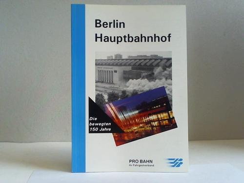 Beispielbild fr Berlin Hauptbahnhof. Die bewegten 150 Jahre zum Verkauf von Celler Versandantiquariat