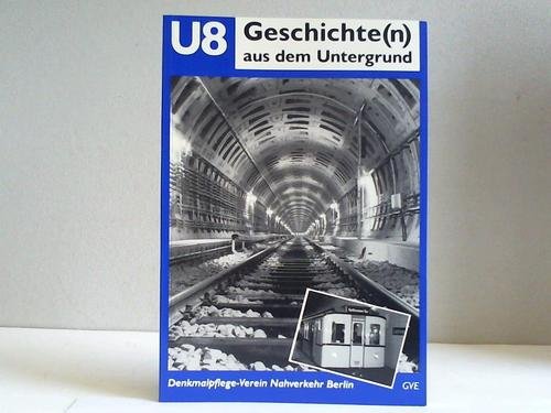 Stock image for U8 Geschichte(n) aus dem Untergrund. Denkmalpflege-Verein Nahverkehr Berlin e. V. for sale by Kepler-Buchversand Huong Bach