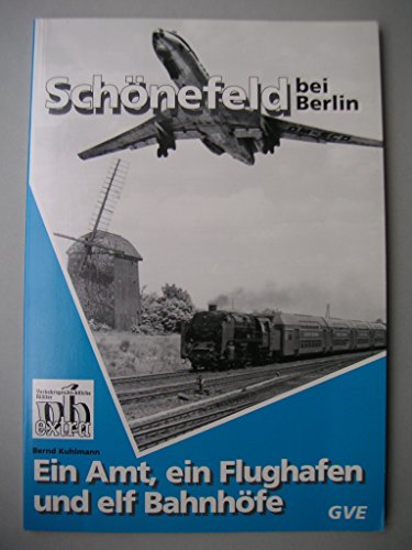 9783892180388: Schnefeld bei Berlin. Ein Amt, ein Flughafen und elf Bahnhfe.