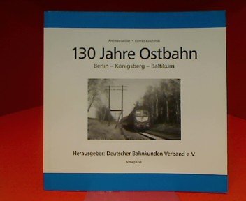 Beispielbild fr 130 Jahre Ostbahn. Berlin-Knigsberg-Baltikum zum Verkauf von medimops