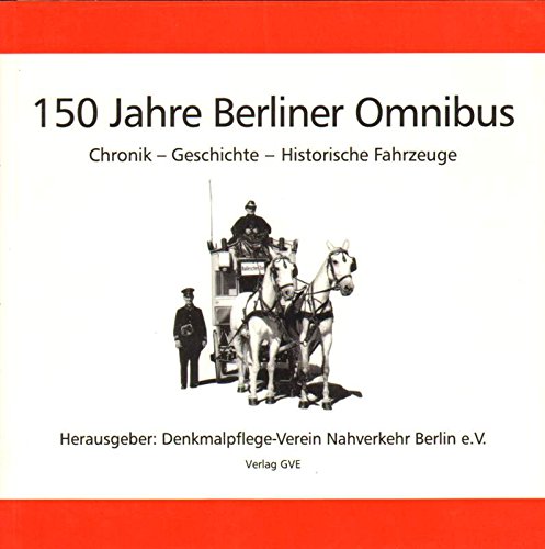 Beispielbild fr 150 Jahre Berliner Omnibus. Chronik - Geschichte - Historische Fahrzeuge zum Verkauf von medimops