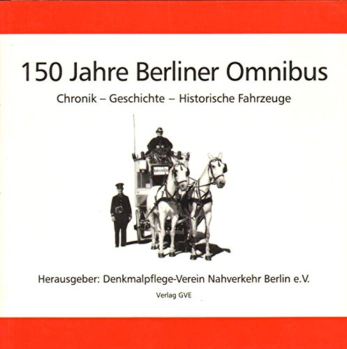 Stock image for 150 Jahre Berliner Omnibus. Chronik - Geschichte - Historische Fahrzeuge for sale by medimops