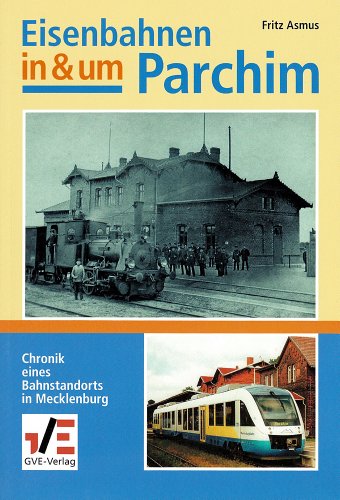 Beispielbild fr Eisenbahnen in & um Parchim - Chronik eines Bahnstandortes in Mecklenburg zum Verkauf von PRIMOBUCH