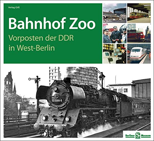 Stock image for Bahnhof Zoo. Vorposten der DDR in West-Berlin. for sale by Antiquariat Bcherkeller