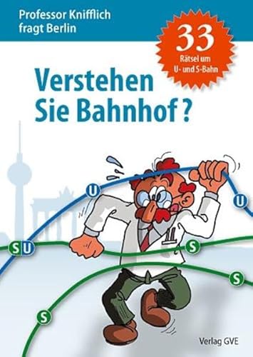 Beispielbild fr Professor Knifflich: Verstehen Sie Bahnhof?: Das Rtselbuch zur Berliner S-Bahn and U-Bahn zum Verkauf von medimops