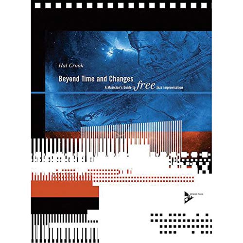 Beispielbild fr Beyond Time and Changes: A Musician's Guide to Free Jazz Improvisation (Advance Music) zum Verkauf von WorldofBooks