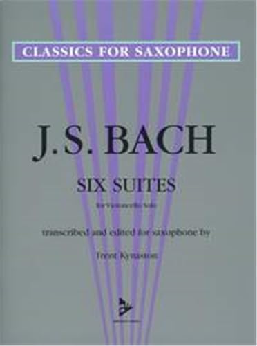 Six Suites for Violoncello Solo: Transcribed and Edited for Saxophone (Advance Music: Classics for Saxophone) (9783892213796) by [???]