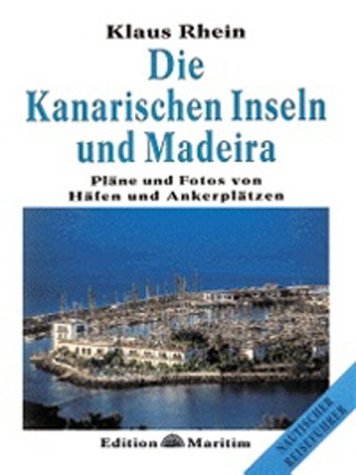 Die Kanarischen Inseln und Madeira. Pläne und Fotos von Häfen und Ankerplätzen.