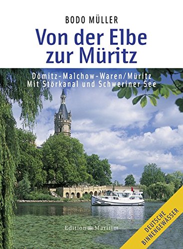 Von der Elbe zur Müritz. Dömitz - Malchow - Waren / Müritz. Mit Störkanal und Schweriner See. - Müller, Bodo,