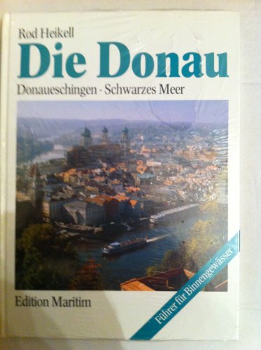 Stock image for Die Donau. Donaueschingen - Schwarzes Meer for sale by medimops