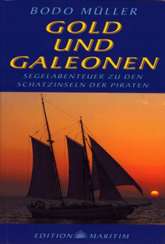 Gold und Galeonen: Segelabenteuer zu den Schatzinseln der Piraten (9783892253440) by M-uuml-ller-bodo