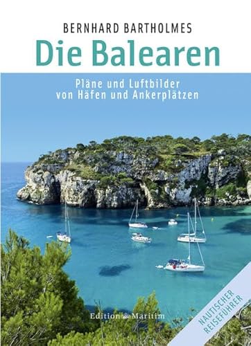 Die Balearen. Pläne und Luftbilder von Häfen und Ankerplätzen - Bartholmes, Bernhard