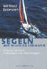 9783892255062: Segeln mit Wilfried Erdmann: Planung und Praxis. Erfahrungen eines Weltumseglers