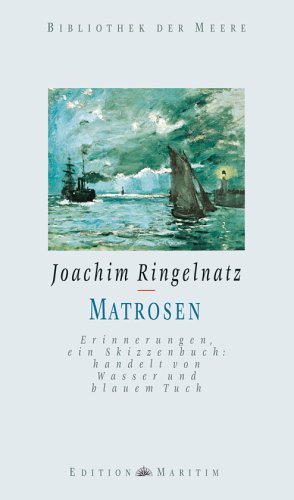 Beispielbild fr Matrosen: Erinnerungen, ein Skizzenbuch: handelt von Wasser und blauem Tuch zum Verkauf von medimops