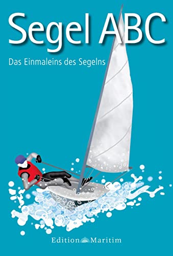 Stock image for Segel-ABC: Das Einmaleins des Segelns for sale by medimops