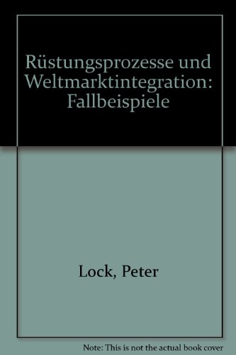 Stock image for Rstungsprozesse und Weltmarktintegration : Fallbeispiele for sale by Bernhard Kiewel Rare Books