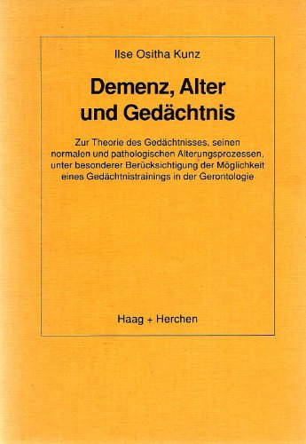 9783892285540: Demenz, Alter und Gedchtnis. Zur Theorie des Gedchtnisses, seinen normalen und pathologischen Alterungsprozessen, unter besonderer Bercksichtigung der Mglichkeit eines Gedchtnistrainings in der Gerontologie.