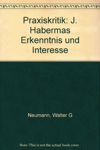 Stock image for Praxiskritik - J. Habermas "Erkenntnis und Interesse" for sale by Der Ziegelbrenner - Medienversand